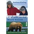 B�ren, Lachse, wilde Wasser: Als junge Familie durch Kanadaund Alaskamit Sabine W�nsch