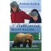 B�ren, Lachse, wilde Wasser: Als junge Familie durch Kanadaund Alaskamit Sabine W�nsch