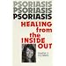 Psoriasis, Healing from the Inside Out