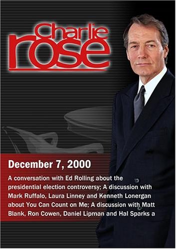 Charlie Rose with Ed Rollins; Mark Ruffalo, Laura Linney & Kenneth Lonergan; Matt Blank, Ron Cowen, Daniel Lipman & Hal Sparks (December 7, 2000)