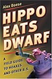 Hippo Eats Dwarf: A Field Guide to Hoaxes and Other B.S.