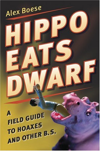  : Hippo Eats Dwarf: A Field Guide to Hoaxes and Other B.S.