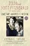 Sometimes Madness Is Wisdom: Zelda and Scott Fitzgerald: A Marriage (Ballantine Reader's Circle)