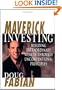 Maverick Investing: Building Extraordinary Wealth Through Unconventional Principles