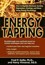 Energy Tapping: How to Rapidly Eliminate Anxiety, Depression, Cravings and More Using Energy Psychology