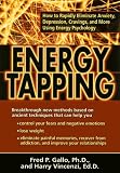 Energy Tapping: How to Rapidly Eliminate Anxiety, Depression, Cravings and More Using Energy Psychology
