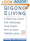 Qigong for Living: A Practical Guide to Improving Your Health with Qi from Modern China