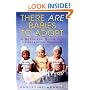 There Are Babies To Adopt: A Resource Guide for Prospective Parents
