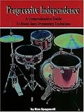 Progressive Independence A comprehensive Guide to Basic Jazz Drummimg Techniques