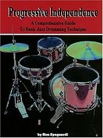 Progressive Independence: A Comprehensive Guide to Basic Jazz Drumming Technique