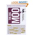 The Big Moo: Stop Trying to be Perfect and Start Being Remarkable