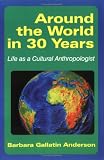 Around the World in 30 Years: Life as a Cultural Anthropologist