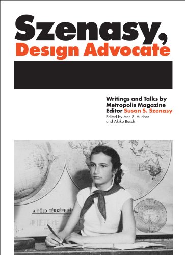 szenasy design advocate writings and talks by metropolis magazine editor susan s szenasy
