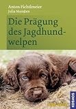 Die Prägung des Jagdhundwelpen