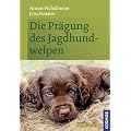 Die Pr�gung des Jagdhundwelpen