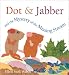 Dot & Jabber and the Mystery o...