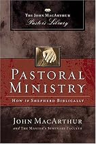 Pastoral Ministry: The John MacArthur Pastor's Library