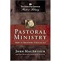 Pastoral Ministry: How to Shepherd Biblically (MacArthur Pastor's Library)