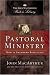Pastoral Ministry: How to Shepherd Biblically (MacArthur Pastor s Library)