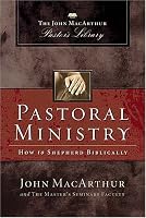 Pastoral Ministry: How to Shepherd Biblically (John Macarthur Pastor's Library)
