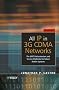 All IP in 3G CDMA Networks: The UMTS Infrastructure and Service Platforms for Future Mobile Systems: The UTMS Infrastructure and Service Platforms for Future Mobile Systems