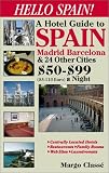 Hello Spain! A Hotel Guide to Spain Madrid Barcelona & 24 Other Cities $50-$99 (55-110 Euro) a Night (Hello! Budget Hotel Guides)