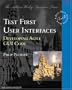Test First User Interfaces: Developing Agile GUI Code