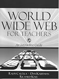 World Wide Web for Teachers: An Interactive Guide