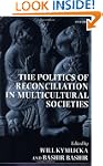 The Politics of Reconciliation in Mul...