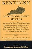 51F5KJ9HCBL. SL160  Kentucky Pioneer and Court Records: Abstracts of Early Wills, Deeds and Marriages from Court Houses and Records of Old Bibles, Churches, Grave Yards, and Cemeteries Copied by American War Mothers