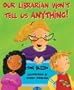 Our Librarian Won't Tell Us Anything!: A Mrs. Skorupski Story [With Book]