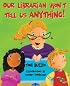 Our Librarian Won't Tell Us Anything