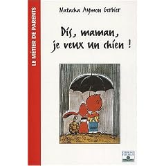 Dis, Maman, je veux un chien !