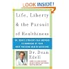 Life, Liberty, and the Pursuit of Healthiness : Dr. Dean's Straight-Talk Answers to Hundreds of Your Most Pressing Health Questions