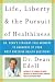 Life, Liberty, and the Pursuit of Healthiness : Dr. Dean s Straight-Talk Answers to Hundreds of Your Most Pressing Health Questions