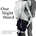 One Night Stand. CD . Wie gl�hende Leidenschaft spontane sexuelle Erlebnisse entfacht