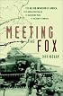 Meeting the Fox: The Allied Invasion of Africa, from Operation Torch to Kasserine Pass to Victory in Tunisia