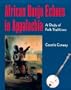 African Banjo Echoes In Appalachia: Study Folk Traditions (Publications of the American Folklore Society)