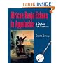 African Banjo Echoes in Appalachia: A Study of Folk Traditions (Publications of the American Folklore Society New Series)