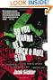 So You Wanna Be a Rock & Roll Star: How I Machine-Gunned a Roomful Of Record Executives and Other True Tales from a Drummer's Life
