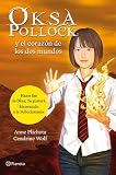 Oksa Pollock y el corazón de los dos mundos (Planeta Internacional)