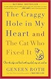 The Craggy Hole in My Heart and the Cat Who Fixed It: Over the Edge and Back with My Dad, My Cat, and Me