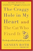 The Craggy Hole in My Heart and the Cat Who Fixed It: Over the Edge and Back with My Dad, My Cat, and Me