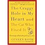 The Craggy Hole in My Heart and the Cat Who Fixed It: Over the Edge and Back with My Dad, My Cat, and Me