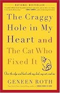 The Craggy Hole in My Heart and the Cat Who Fixed It: Over the Edge and Back with My Dad, My Cat, and Me