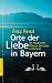 Orte der Liebe in Bayern: An magischen Pl&auml;tzen die Liebe entdecken