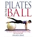 Pilates on the Ball: The World's Most Popular Workout Using the Exercise Ball