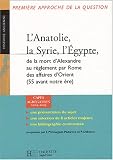 L'Anatolie, la Syrie, l'�gypte, de la mort d'Alexandre au r�glement par Rome des affaires d'Orient (55 avant notre �re)