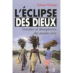 L'Eclipse des Dieux : Ou grandeur et d�sesp�rance des peuples noirs