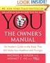 YOU: The Owner's Manual: An Insider's Guide to the Body that Will Make You Healthier and Younger